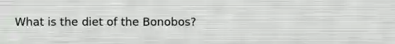 What is the diet of the Bonobos?