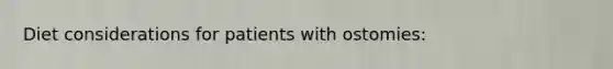 Diet considerations for patients with ostomies: