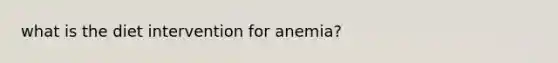 what is the diet intervention for anemia?