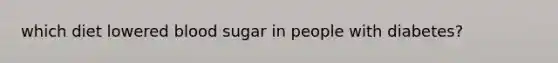 which diet lowered blood sugar in people with diabetes?