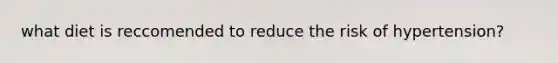 what diet is reccomended to reduce the risk of hypertension?