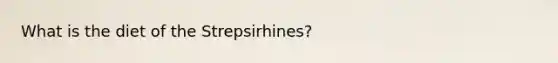 What is the diet of the Strepsirhines?