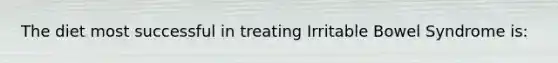 The diet most successful in treating Irritable Bowel Syndrome is: