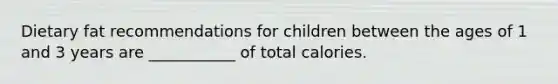 Dietary fat recommendations for children between the ages of 1 and 3 years are ___________ of total calories.