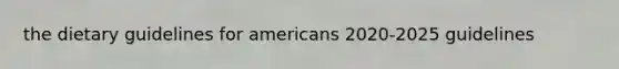 the dietary guidelines for americans 2020-2025 guidelines