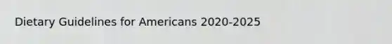 Dietary Guidelines for Americans 2020-2025