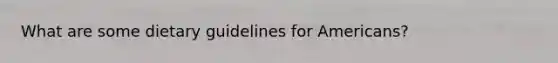 What are some dietary guidelines for Americans?