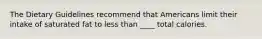 The Dietary Guidelines recommend that Americans limit their intake of saturated fat to less than ____ total calories.