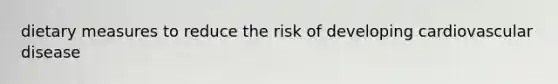 dietary measures to reduce the risk of developing cardiovascular disease