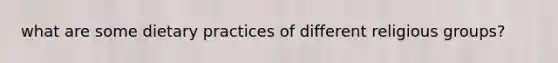 what are some dietary practices of different religious groups?