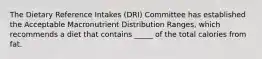 The Dietary Reference Intakes (DRI) Committee has established the Acceptable Macronutrient Distribution Ranges, which recommends a diet that contains _____ of the total calories from fat.