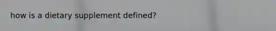 how is a dietary supplement defined?