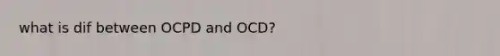 what is dif between OCPD and OCD?