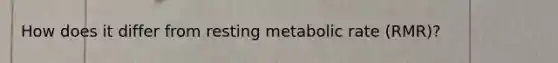 How does it differ from resting metabolic rate (RMR)?