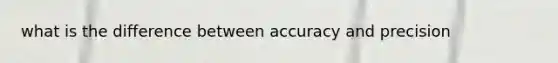 what is the difference between accuracy and precision