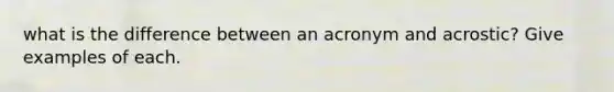 what is the difference between an acronym and acrostic? Give examples of each.