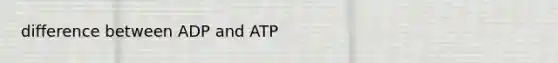 difference between ADP and ATP