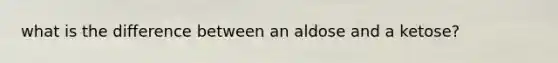 what is the difference between an aldose and a ketose?