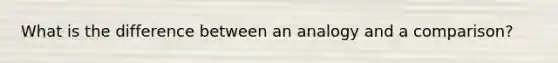 What is the difference between an analogy and a comparison?