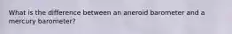 What is the difference between an aneroid barometer and a mercury barometer?