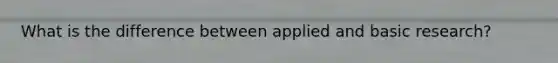 What is the difference between applied and basic research?
