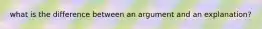 what is the difference between an argument and an explanation?