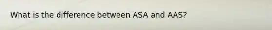 What is the difference between ASA and AAS?