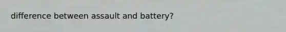 difference between assault and battery?