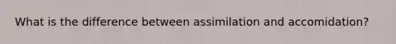 What is the difference between assimilation and accomidation?