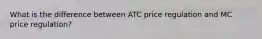 What is the difference between ATC price regulation and MC price regulation?