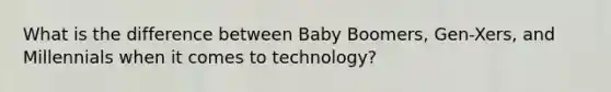 What is the difference between Baby Boomers, Gen-Xers, and Millennials when it comes to technology?