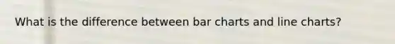 What is the difference between bar charts and line charts?