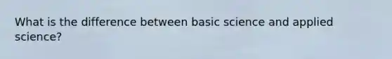 What is the difference between basic science and applied science?