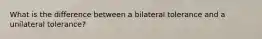 What is the difference between a bilateral tolerance and a unilateral tolerance?