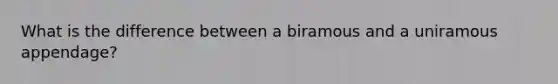 What is the difference between a biramous and a uniramous appendage?