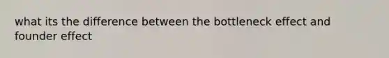 what its the difference between the bottleneck effect and founder effect