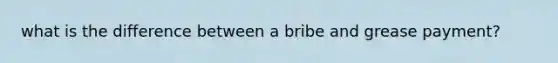 what is the difference between a bribe and grease payment?