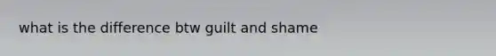 what is the difference btw guilt and shame