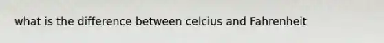 what is the difference between celcius and Fahrenheit