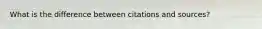 What is the difference between citations and sources?