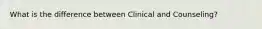 What is the difference between Clinical and Counseling?