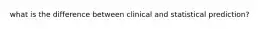 what is the difference between clinical and statistical prediction?