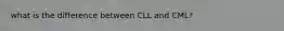 what is the difference between CLL and CML?