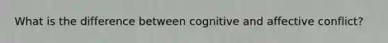 What is the difference between cognitive and affective conflict?