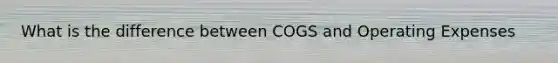 What is the difference between COGS and Operating Expenses