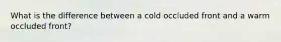 What is the difference between a cold occluded front and a warm occluded front?