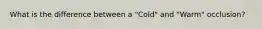 What is the difference between a "Cold" and "Warm" occlusion?