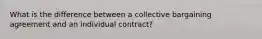 What is the difference between a collective bargaining agreement and an individual contract?