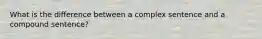 What is the difference between a complex sentence and a compound sentence?