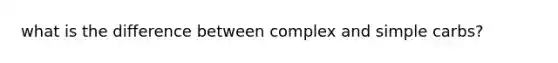 what is the difference between complex and simple carbs?